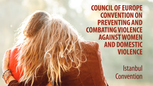 The Istanbul Convention is a major step in the fight against Violence against Women