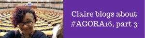Claire blogs about #Agora16, part 3 - Claire in the European Parliament