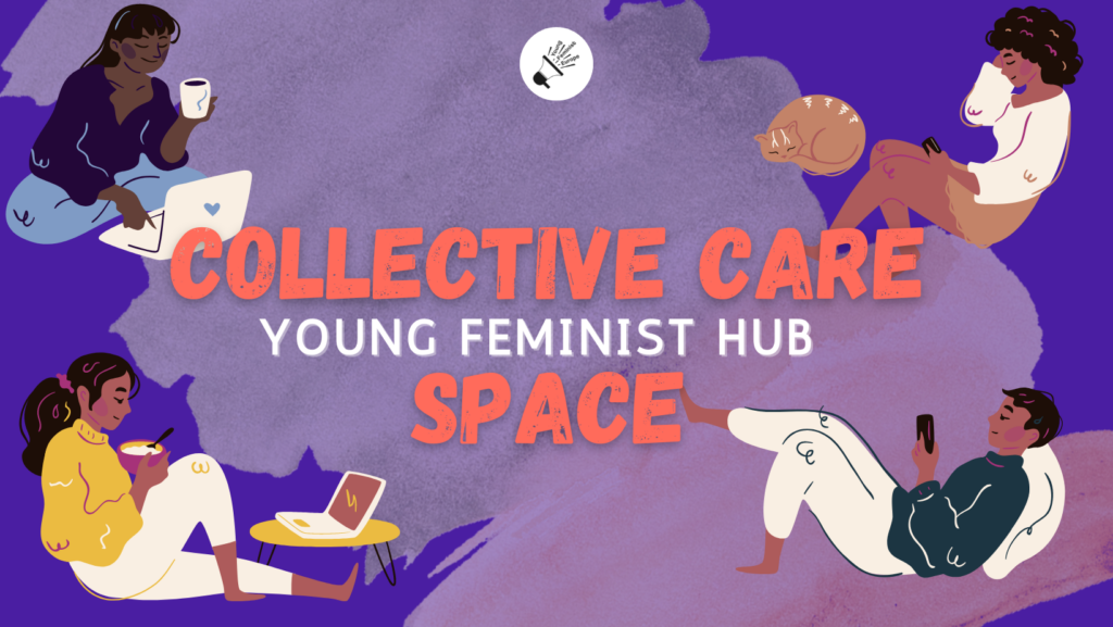 Collective Care - Young Feminist Hub